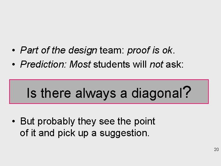  • Part of the design team: proof is ok. • Prediction: Most students