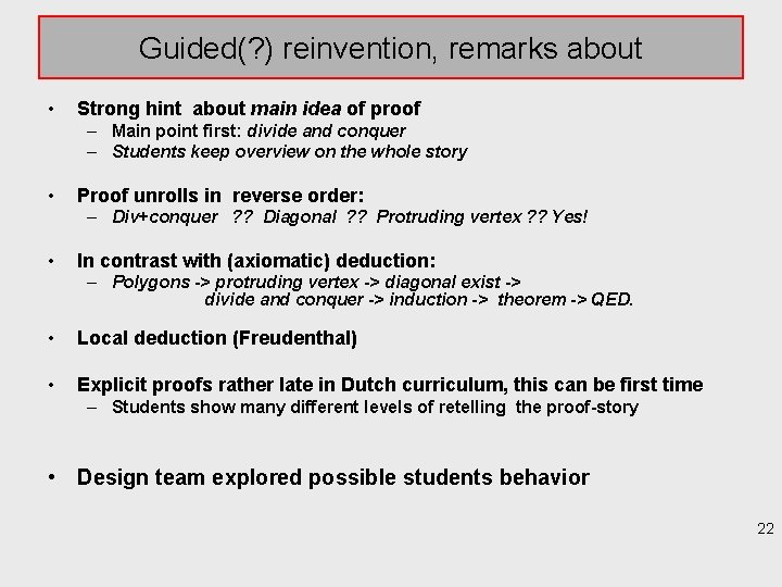 Guided(? ) reinvention, remarks about • Strong hint about main idea of proof –