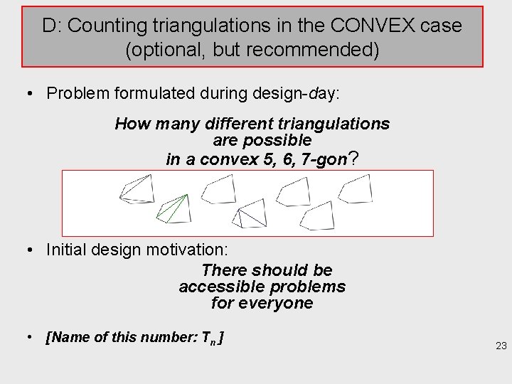 D: Counting triangulations in the CONVEX case (optional, but recommended) • Problem formulated during