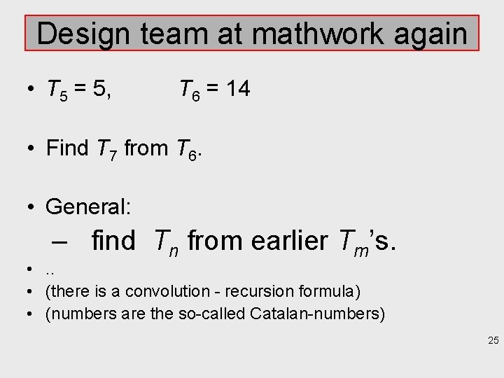 Design team at mathwork again • T 5 = 5, T 6 = 14