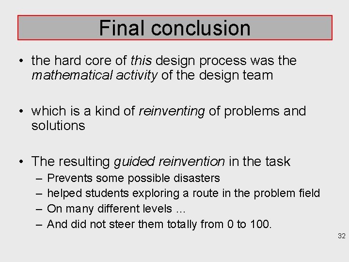 Final conclusion • the hard core of this design process was the mathematical activity