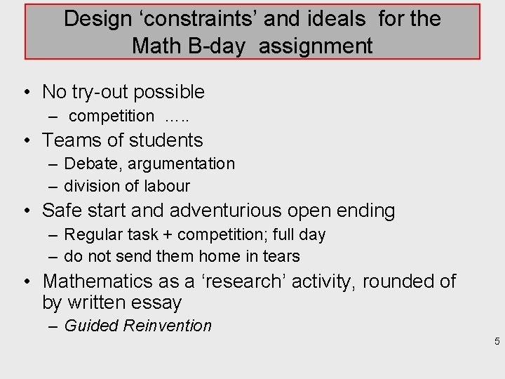 Design ‘constraints’ and ideals for the Math B-day assignment • No try-out possible –