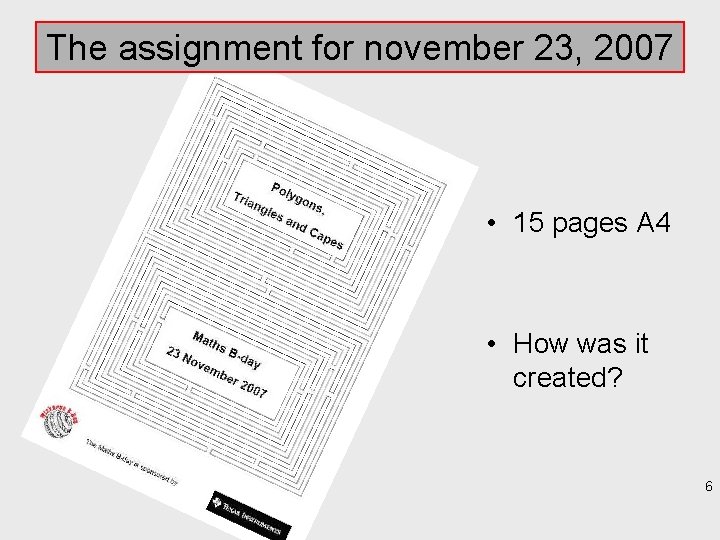 The assignment for november 23, 2007 • 15 pages A 4 • How was