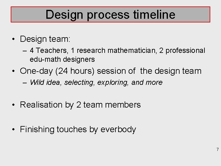 Design process timeline • Design team: – 4 Teachers, 1 research mathematician, 2 professional