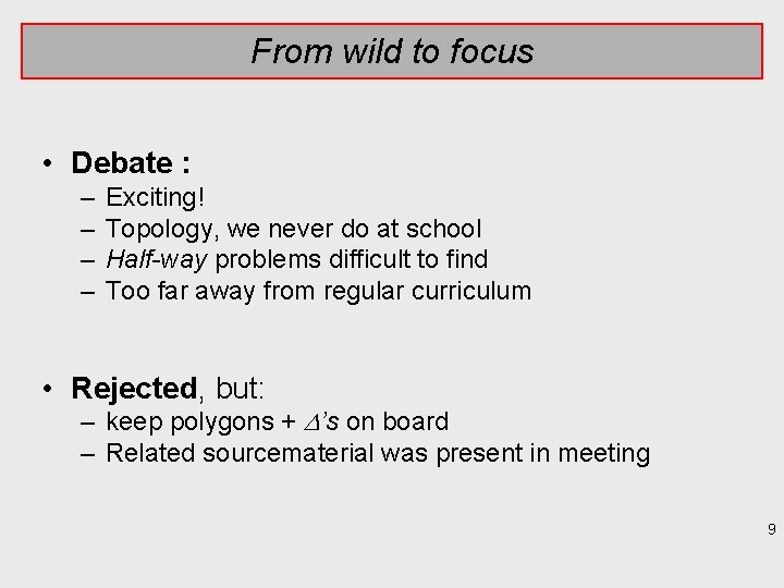 From wild to focus • Debate : – – Exciting! Topology, we never do