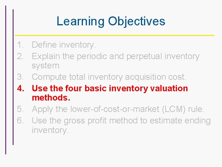 Learning Objectives 1. Define inventory. 2. Explain the periodic and perpetual inventory system 3.