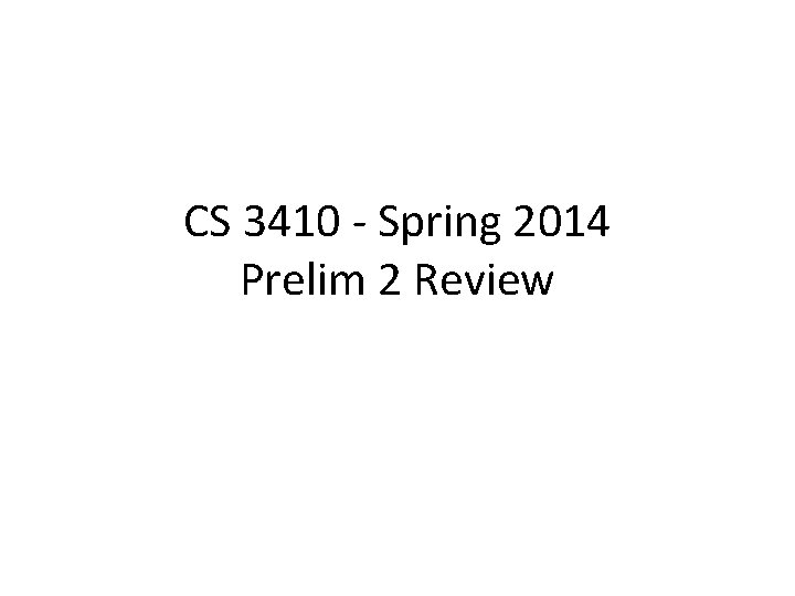 CS 3410 - Spring 2014 Prelim 2 Review 