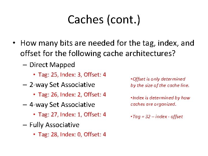 Caches (cont. ) • How many bits are needed for the tag, index, and
