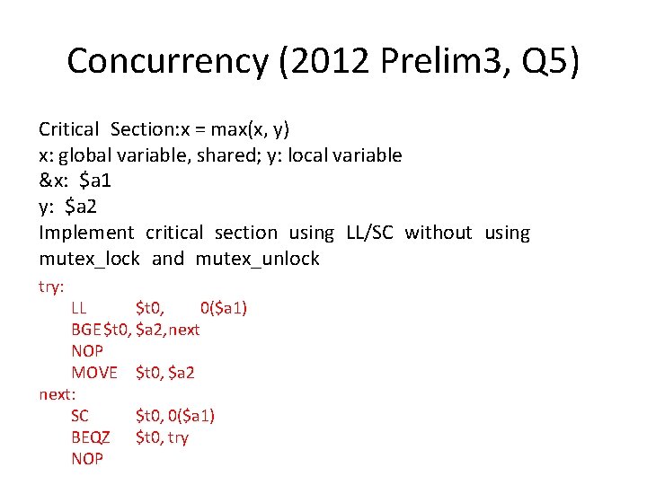 Concurrency (2012 Prelim 3, Q 5) Critical Section: x = max(x, y) x: global