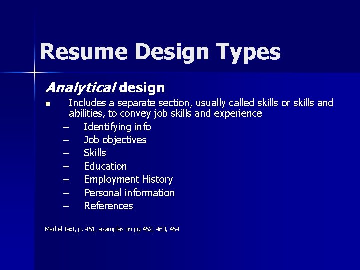 Resume Design Types Analytical design n Includes a separate section, usually called skills or