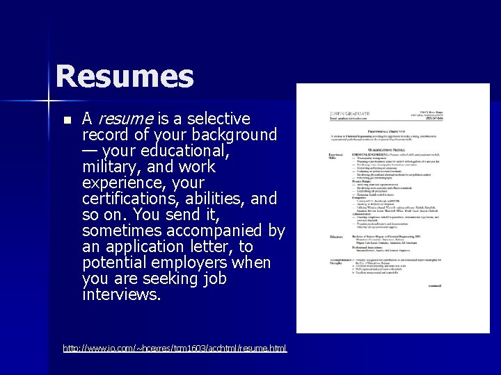 Resumes n A resume is a selective record of your background — your educational,