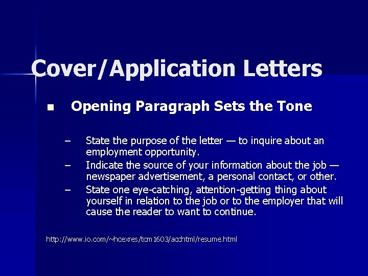 Cover/Application Letters n Opening Paragraph Sets the Tone – – – State the purpose