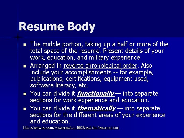 Resume Body n n The middle portion, taking up a half or more of