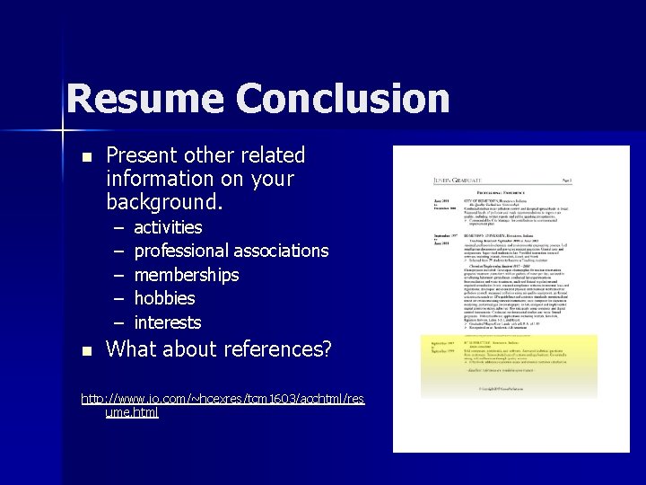 Resume Conclusion n Present other related information on your background. – – – n
