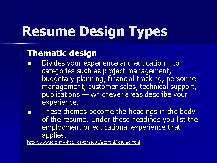 Resume Design Types Thematic design n n Divides your experience and education into categories