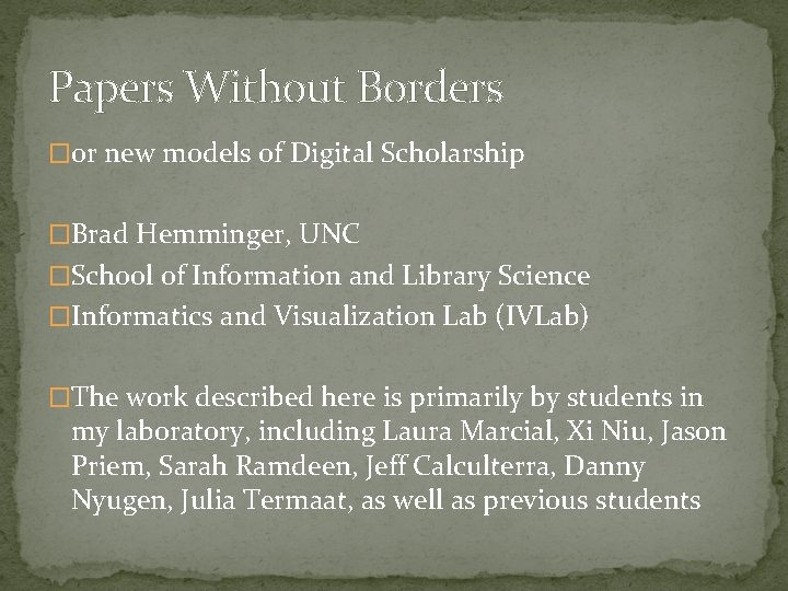 Papers Without Borders �or new models of Digital Scholarship �Brad Hemminger, UNC �School of