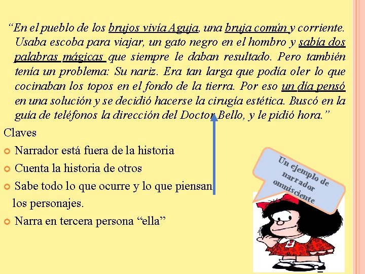 “En el pueblo de los brujos vivía Aguja, una bruja común y corriente. Usaba