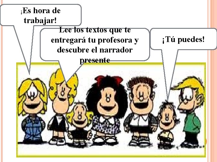 ¡Es hora de trabajar! Lee los textos que te entregará tu profesora y descubre