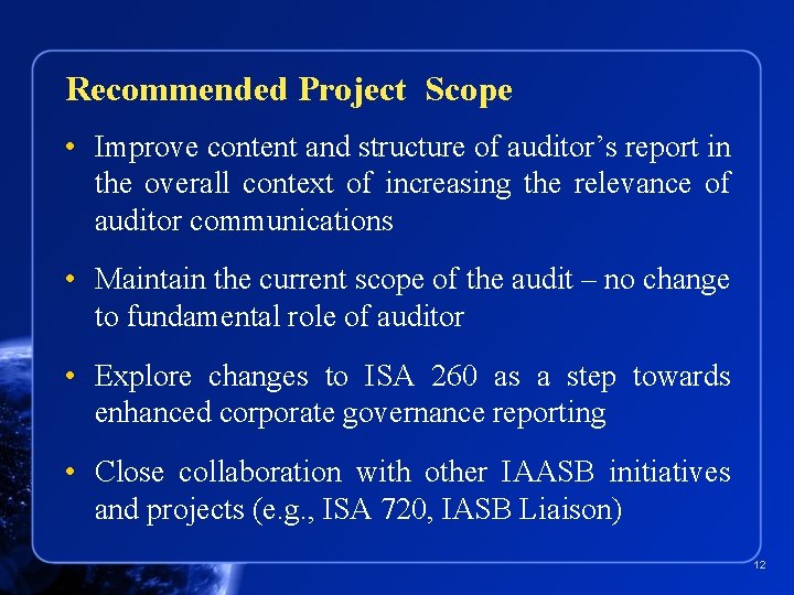 Recommended Project Scope • Improve content and structure of auditor’s report in the overall