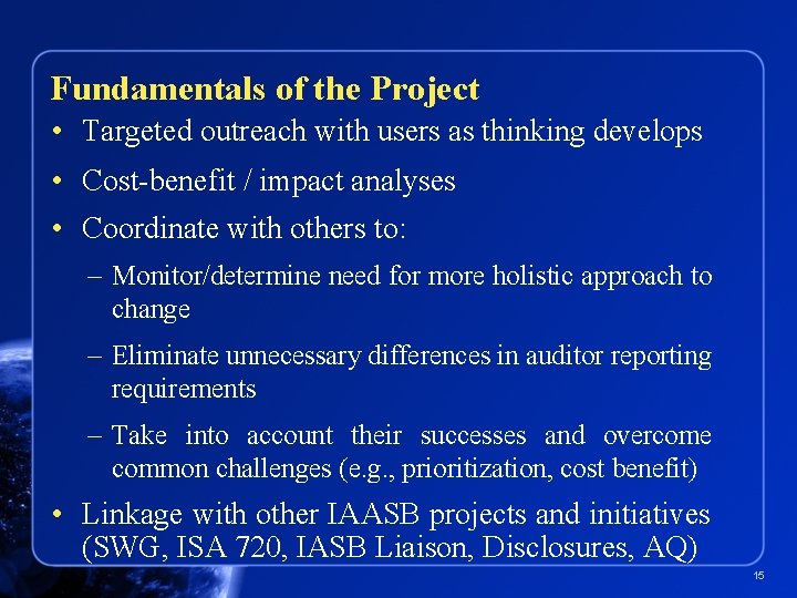 Fundamentals of the Project • Targeted outreach with users as thinking develops • Cost-benefit