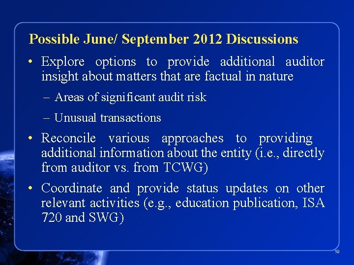 Possible June/ September 2012 Discussions • Explore options to provide additional auditor insight about