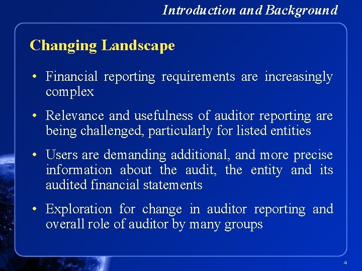 Introduction and Background Changing Landscape • Financial reporting requirements are increasingly complex • Relevance
