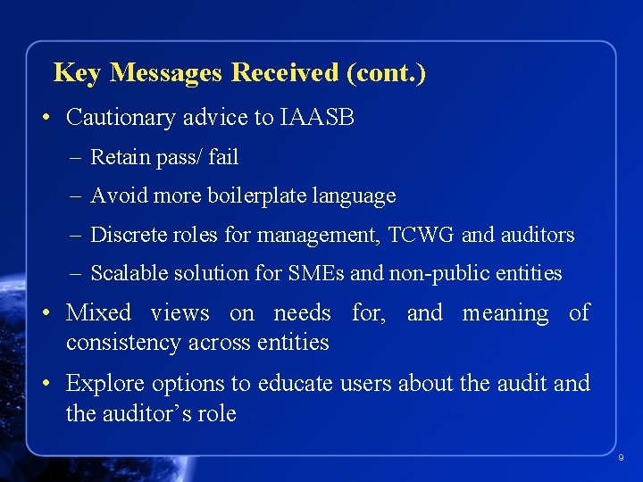 Key Messages Received (cont. ) • Cautionary advice to IAASB – Retain pass/ fail