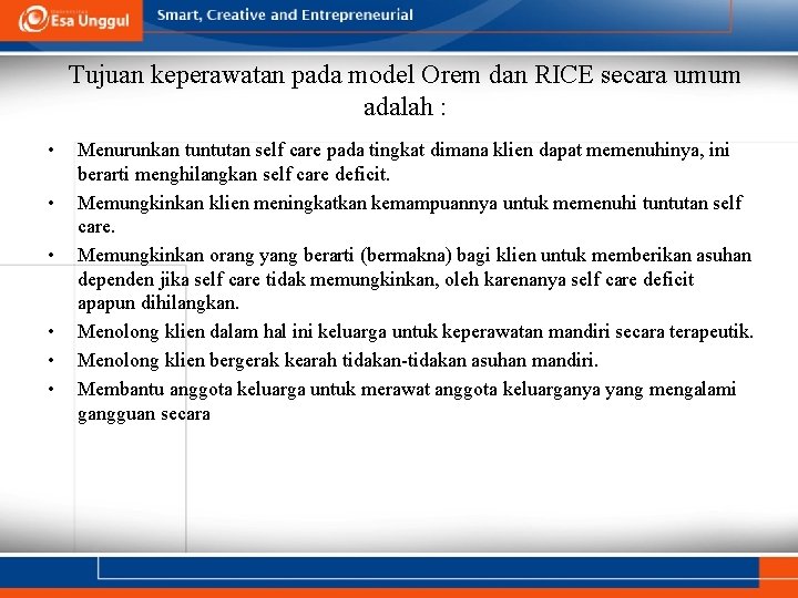 Tujuan keperawatan pada model Orem dan RICE secara umum adalah : • • •