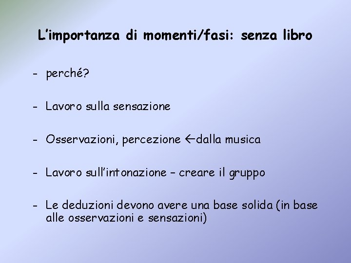 L’importanza di momenti/fasi: senza libro - perché? - Lavoro sulla sensazione - Osservazioni, percezione