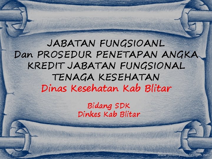 JABATAN FUNGSIOANL Dan PROSEDUR PENETAPAN ANGKA KREDIT JABATAN FUNGSIONAL TENAGA KESEHATAN Dinas Kesehatan Kab