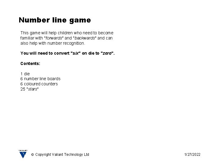 Number line game This game will help children who need to become familiar with