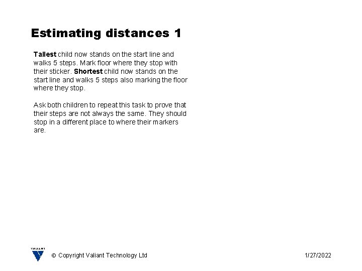 Estimating distances 1 Tallest child now stands on the start line and walks 5