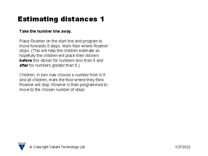 Estimating distances 1 Take the number line away. Place Roamer on the start line