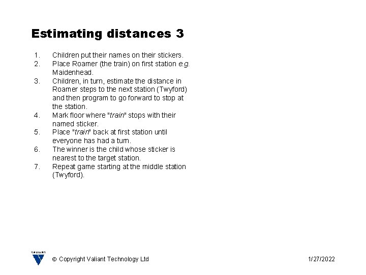 Estimating distances 3 1. 2. 3. 4. 5. 6. 7. Children put their names