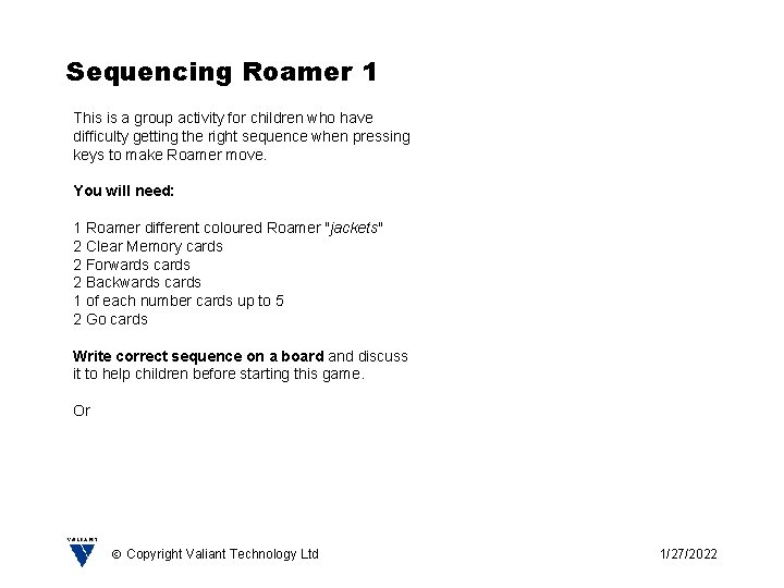 Sequencing Roamer 1 This is a group activity for children who have difficulty getting