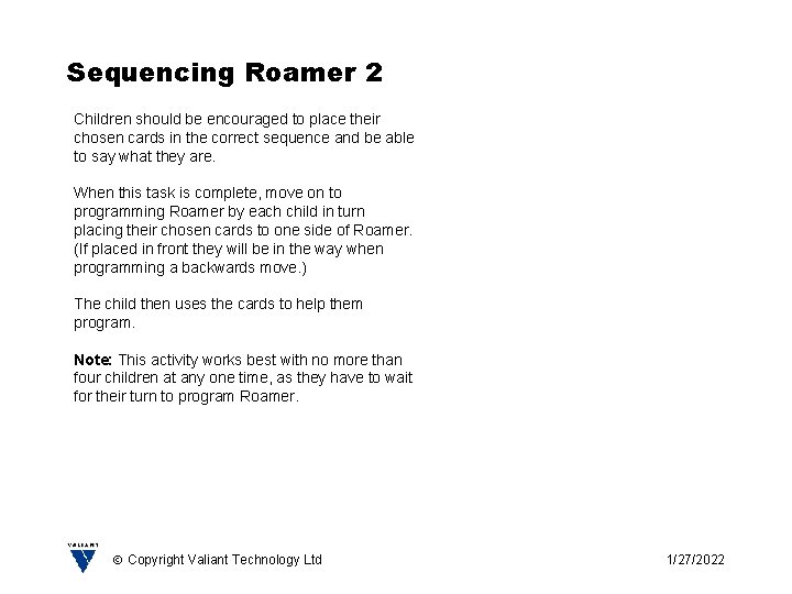Sequencing Roamer 2 Children should be encouraged to place their chosen cards in the
