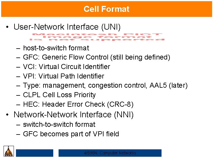 Cell Format • User-Network Interface (UNI) – – – – host-to-switch format GFC: Generic