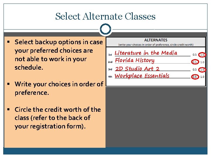 Select Alternate Classes § Select backup options in case your preferred choices are not