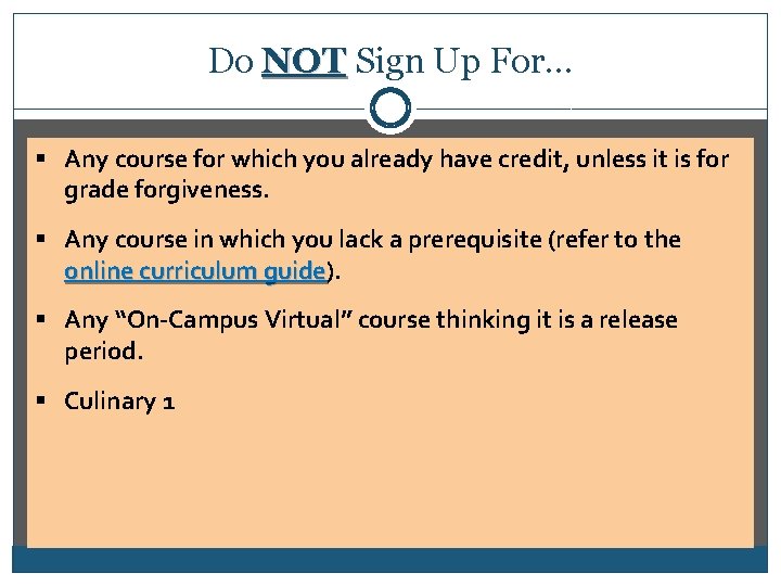 Do NOT Sign Up For… § Any course for which you already have credit,