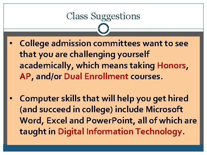 Class Suggestions • College admission committees want to see that you are challenging yourself