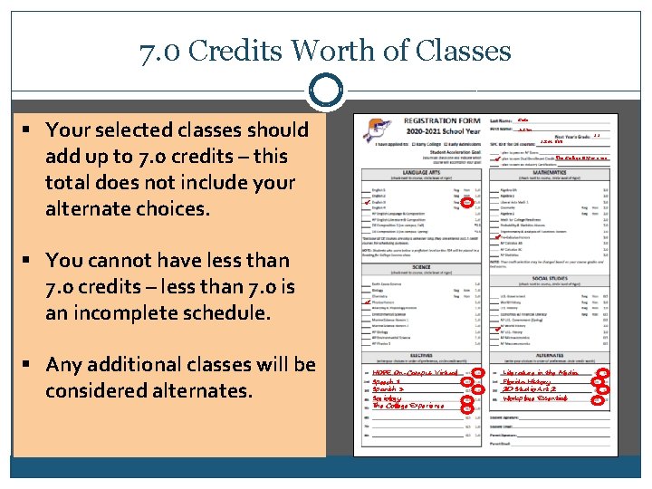 7. 0 Credits Worth of Classes § Your selected classes should add up to