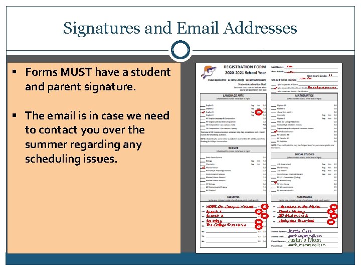 Signatures and Email Addresses Case § Forms MUST have a student and parent signature.