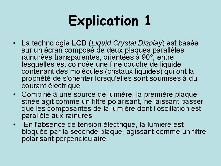 Explication 1 • La technologie LCD (Liquid Crystal Display) est basée sur un écran