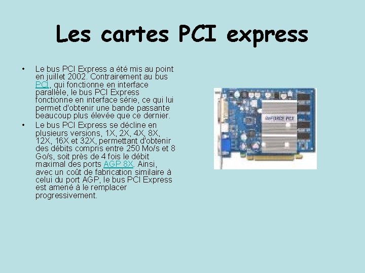 Les cartes PCI express • • Le bus PCI Express a été mis au