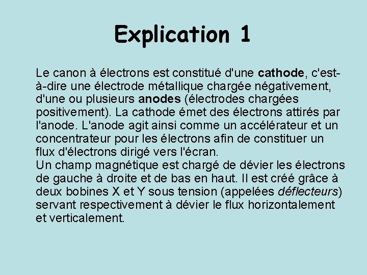 Explication 1 Le canon à électrons est constitué d'une cathode, c'està-dire une électrode métallique
