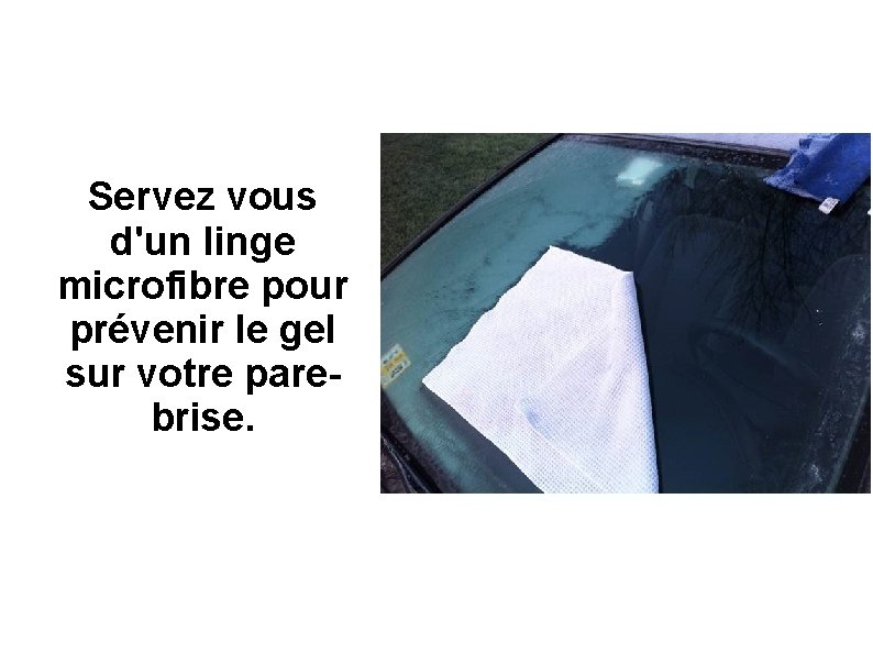 Servez vous d'un linge microfibre pour prévenir le gel sur votre parebrise. 