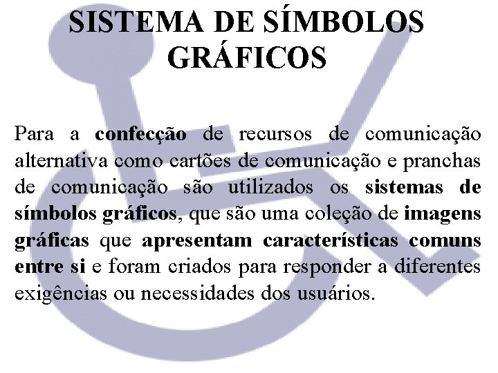 SISTEMA DE SÍMBOLOS GRÁFICOS Para a confecção de recursos de comunicação alternativa como cartões