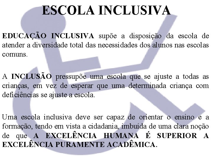 ESCOLA INCLUSIVA EDUCAÇÃO INCLUSIVA supõe a disposição da escola de atender a diversidade total