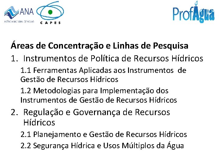 Áreas de Concentração e Linhas de Pesquisa 1. Instrumentos de Política de Recursos Hídricos