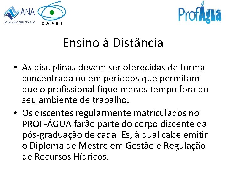 Ensino à Distância • As disciplinas devem ser oferecidas de forma concentrada ou em